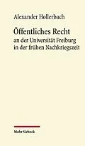 E-Book (pdf) Öffentliches Recht an der Universität Freiburg in der frühen Nachkriegszeit von Alexander Hollerbach