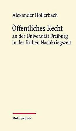 E-Book (pdf) Öffentliches Recht an der Universität Freiburg in der frühen Nachkriegszeit von Alexander Hollerbach