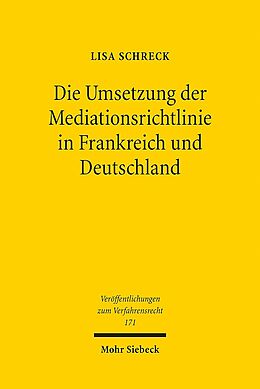 Kartonierter Einband Die Umsetzung der Mediationsrichtlinie in Frankreich und Deutschland von Lisa Schreck