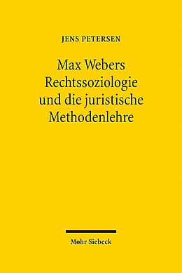 Fester Einband Max Webers Rechtssoziologie und die juristische Methodenlehre von Jens Petersen