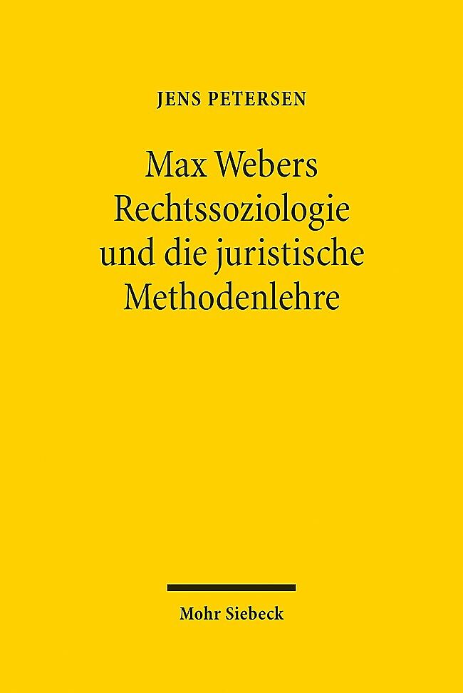 Max Webers Rechtssoziologie und die juristische Methodenlehre