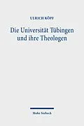E-Book (pdf) Die Universität Tübingen und ihre Theologen von Ulrich Köpf