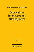 E-Book (pdf) Ökonomische Instrumente und Ordnungsrecht von Philipp Georg Overkamp