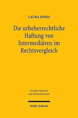 E-Book (pdf) Die urheberrechtliche Haftung von Intermediären im Rechtsvergleich von Laura Jones