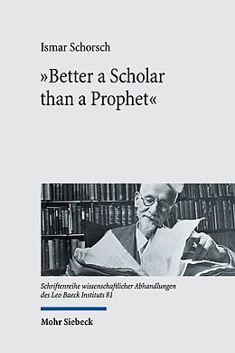 Fester Einband &quot;Better a Scholar than a Prophet&quot; von Ismar Schorsch