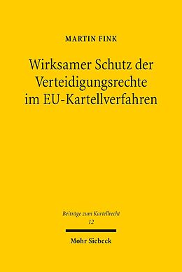 E-Book (pdf) Wirksamer Schutz der Verteidigungsrechte im EU-Kartellverfahren von Martin Fink