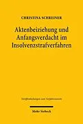 E-Book (pdf) Aktenbeiziehung und Anfangsverdacht im Insolvenzstrafverfahren von Christina Schreiner