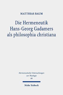Leinen-Einband Die Hermeneutik Hans-Georg Gadamers als philosophia christiana von Matthias Baum