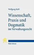 E-Book (pdf) Wissenschaft, Praxis und Dogmatik im Verwaltungsrecht von Wolfgang Kahl