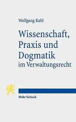 E-Book (pdf) Wissenschaft, Praxis und Dogmatik im Verwaltungsrecht von Wolfgang Kahl