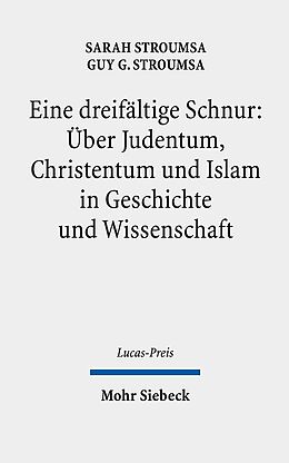 Fester Einband Eine dreifältige Schnur: Über Judentum, Christentum und Islam in Geschichte und Wissenschaft von Sarah Stroumsa, Guy G. Stroumsa