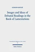 E-Book (pdf) Images and Ideas of Debated Readings in the Book of Lamentations von Gideon R. Kotzé