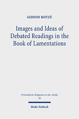 E-Book (pdf) Images and Ideas of Debated Readings in the Book of Lamentations von Gideon R. Kotzé
