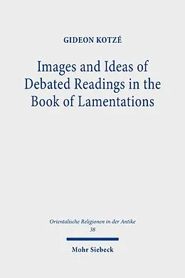 E-Book (pdf) Images and Ideas of Debated Readings in the Book of Lamentations von Gideon R. Kotzé