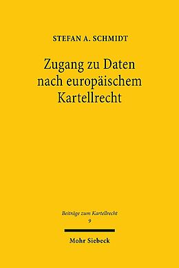 Leinen-Einband Zugang zu Daten nach europäischem Kartellrecht von Stefan A. Schmidt