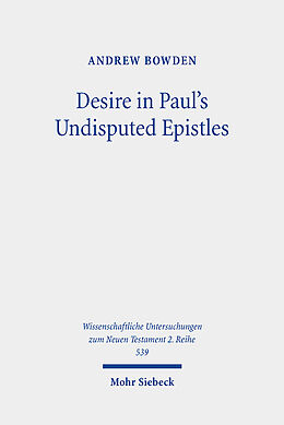Kartonierter Einband Desire in Paul's Undisputed Epistles von Andrew Bowden