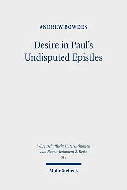 E-Book (pdf) Desire in Paul's Undisputed Epistles von Andrew Bowden