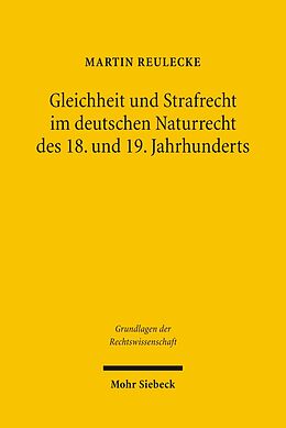 E-Book (pdf) Gleichheit und Strafrecht im deutschen Naturrecht des 18. und 19. Jahrhunderts von Martin Reulecke