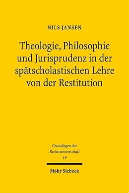 E-Book (pdf) Theologie, Philosophie und Jurisprudenz in der spätscholastischen Lehre von der Restitution von Nils Jansen