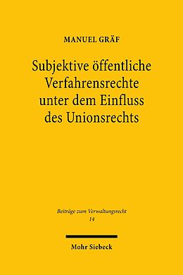 E-Book (pdf) Subjektive öffentliche Verfahrensrechte unter dem Einfluss des Unionsrechts von Manuel Gräf