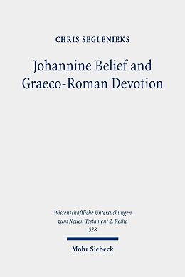 Kartonierter Einband Johannine Belief and Graeco-Roman Devotion von Chris Seglenieks