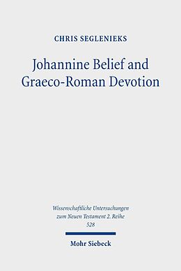E-Book (pdf) Johannine Belief and Graeco-Roman Devotion von Chris Seglenieks