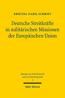 Leinen-Einband Deutsche Streitkräfte in militärischen Missionen der Europäischen Union von Kristina Isabel Schmidt