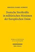 E-Book (pdf) Deutsche Streitkräfte in militärischen Missionen der Europäischen Union von Kristina Isabel Schmidt