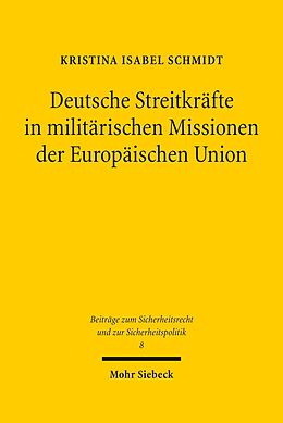E-Book (pdf) Deutsche Streitkräfte in militärischen Missionen der Europäischen Union von Kristina Isabel Schmidt