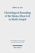 E-Book (pdf) Christological Rereading of the Shema (Deut 6.4) in Mark's Gospel von John J. R. Lee