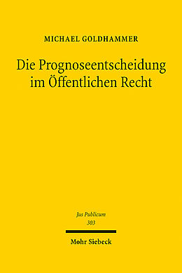 Leinen-Einband Die Prognoseentscheidung im Öffentlichen Recht von Michael Goldhammer
