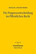 E-Book (pdf) Die Prognoseentscheidung im Öffentlichen Recht von Michael Goldhammer