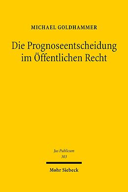 E-Book (pdf) Die Prognoseentscheidung im Öffentlichen Recht von Michael Goldhammer