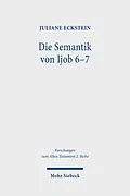 E-Book (pdf) Die Semantik von Ijob 6-7 von Juliane Eckstein