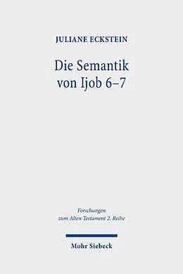 E-Book (pdf) Die Semantik von Ijob 6-7 von Juliane Eckstein