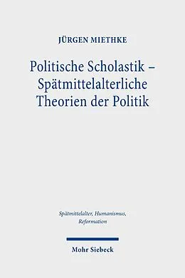 E-Book (pdf) Politische Scholastik - Spätmittelalterliche Theorien der Politik von Jürgen Miethke