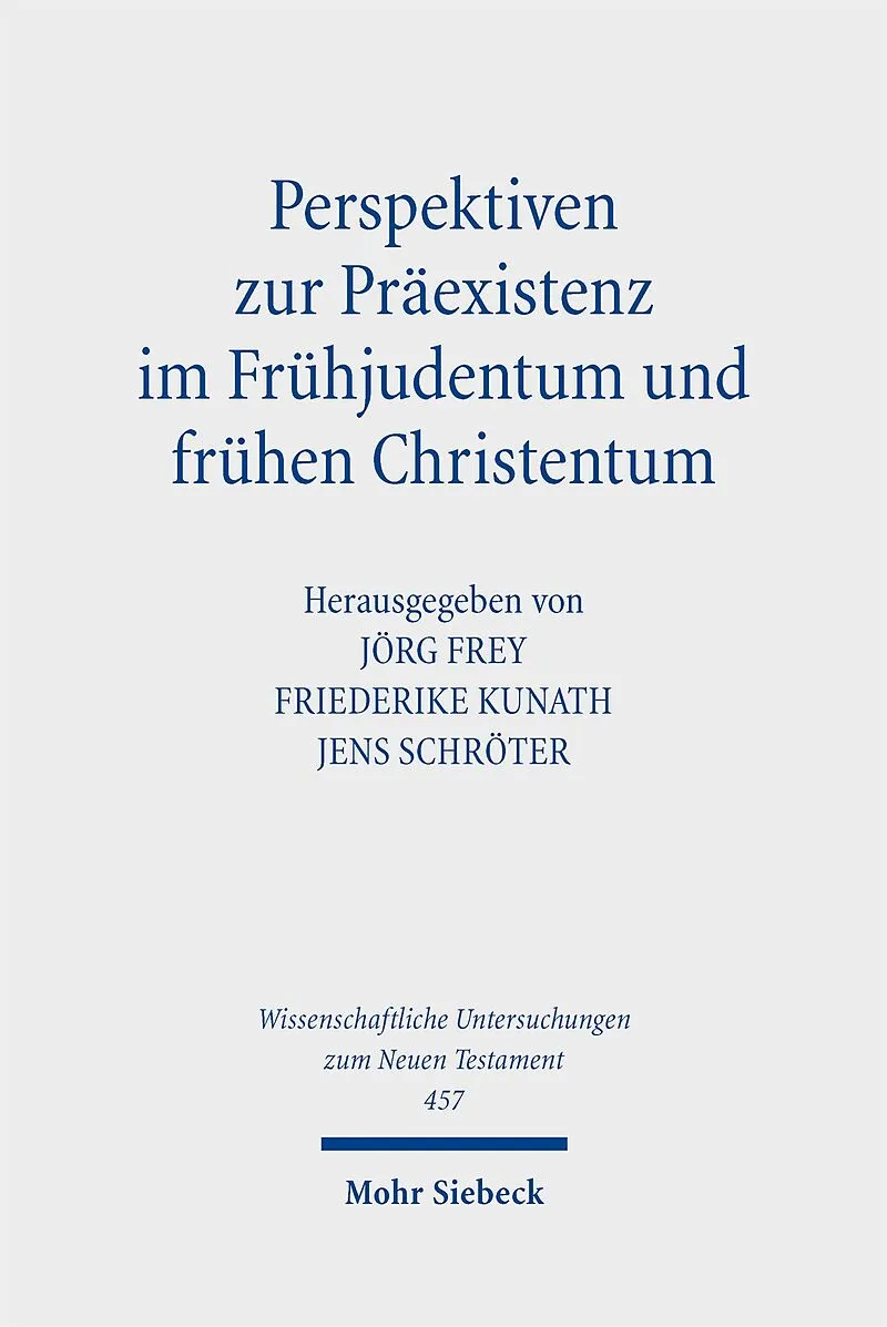 Perspektiven zur Präexistenz im Frühjudentum und frühen Christentum
