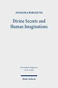 E-Book (pdf) Divine Secrets and Human Imaginations von Angelika Berlejung