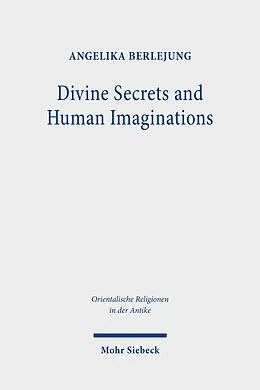 E-Book (pdf) Divine Secrets and Human Imaginations von Angelika Berlejung