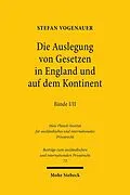 E-Book (pdf) Die Auslegung von Gesetzen in England und auf dem Kontinent I/II von Stefan Vogenauer