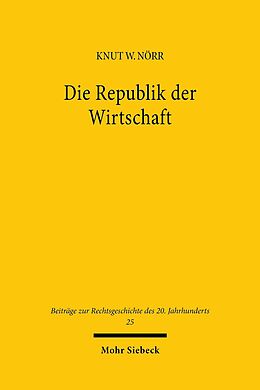 E-Book (pdf) Die Republik der Wirtschaft von Knut Wolfgang Nörr