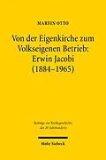 E-Book (pdf) Von der Eigenkirche zum Volkseigenen Betrieb: Erwin Jacobi (1884-1965) von Martin Otto
