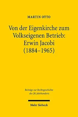 E-Book (pdf) Von der Eigenkirche zum Volkseigenen Betrieb: Erwin Jacobi (1884-1965) von Martin Otto