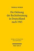 E-Book (pdf) Die Ordnung der Rechtsberatung in Deutschland nach 1945 von Thomas Weber