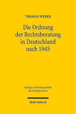 E-Book (pdf) Die Ordnung der Rechtsberatung in Deutschland nach 1945 von Thomas Weber