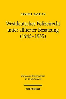 E-Book (pdf) Westdeutsches Polizeirecht unter alliierter Besatzung (1945-1955) von Daniell Bastian
