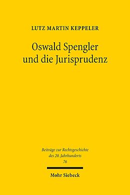 E-Book (pdf) Oswald Spengler und die Jurisprudenz von Lutz Martin Keppeler