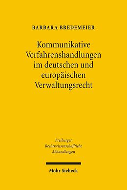 E-Book (pdf) Kommunikative Verfahrenshandlungen im deutschen und europäischen Verwaltungsrecht von Barbara Bredemeier