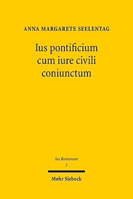 E-Book (pdf) Ius pontificium cum iure civili coniunctum von Anna Margarete Seelentag
