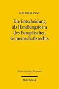 E-Book (pdf) Die Entscheidung als Handlungsform des Europäischen Gemeinschaftsrechts von Matthias Vogt